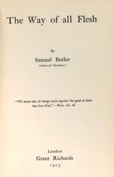 BUTLER, SAMUEL 
The Way of all Flesh. London, Grant Richards [Edinburgh, Turnbull...
