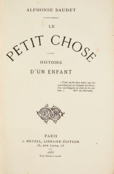 DAUDET, Alphonse 
Le Petit Chose. Histoire d'un enfant. Paris, J. Hetzel, 1868.
In-12...