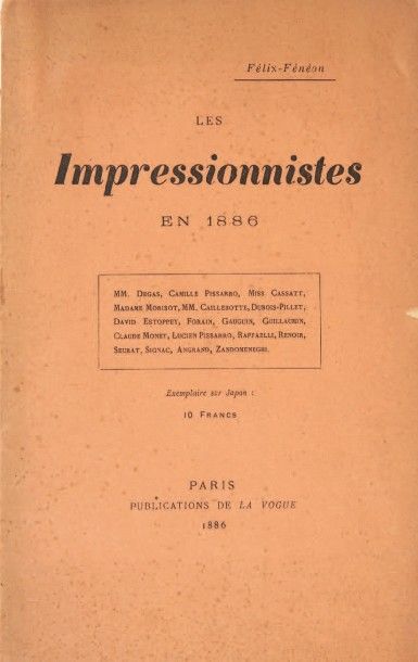 FÉNÉON, Félix 
Les Impressionnistes en 1886. Paris, Publications de La Vogue, 1886.
In-8...