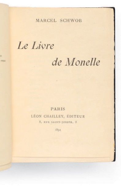 SCHWOB, Marcel 
Le Livre de Monelle. Paris, Léon Chailley, 1894.
In-16 carré (154...