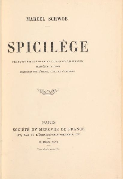 SCHWOB, Marcel 
Spicilège. François Villon. Saint Julien l'Hospitalier. Plangôn et...