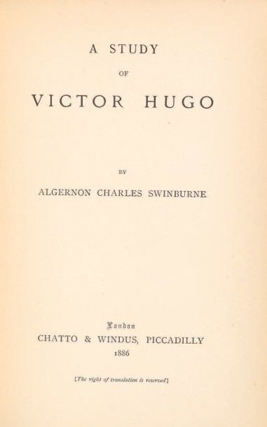 SWINBURNE, Algernon Charles 
A Study of Victor Hugo. London, Chatto & Windus, 1886.
In-12...