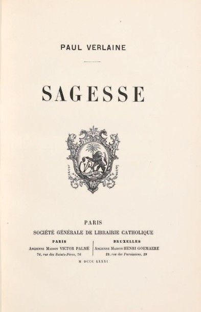 VERLAINE, Paul 
Sagesse. Paris, Société générale de librairie catholique, 1881.
In-8...