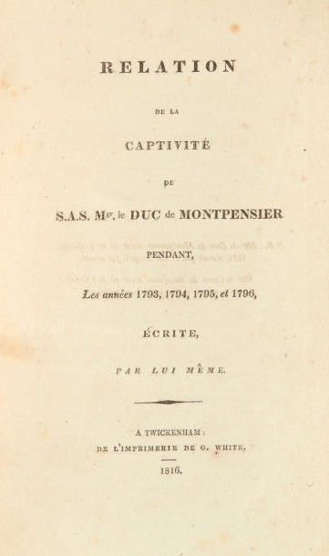 MONTPENSIER (Louis Antoine Philippe d'Orléans, duc de) Relation de la captivité de...