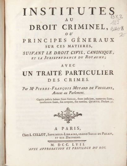 MUYARD DE VOUGLANS (Pierre-François) Institutes au droit criminel ou Principes généraux...