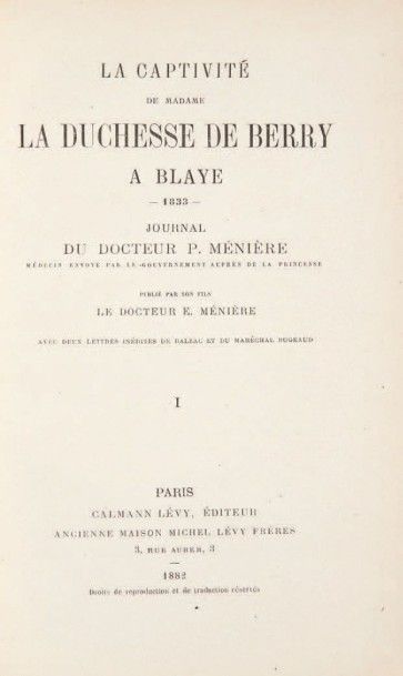 [BERRY (duchesse de)] Ensemble de 4 ouvrages. 1833-1835.
4 volumes.
- MÉNIÈRE (P.)....