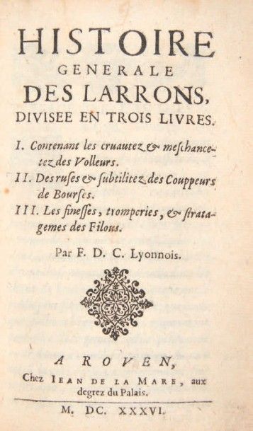 [CALVI (FRANÇOIS DE)] Histoire générale des larrons, divisée en trois livres. I....