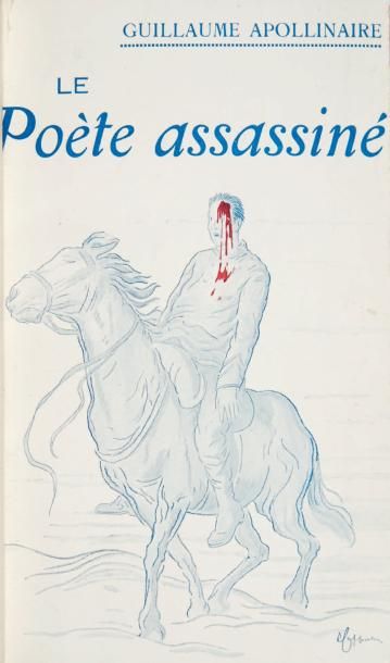 APOLLINAIRE, Guillaume Le Poète assassiné. Paris, Bibliothèque des Curieux, 1916....