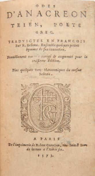 BELLEAU, Rémy Odes d'Anacreon, Teien, Poete grec. Traduictes en françois par R. Belleau....