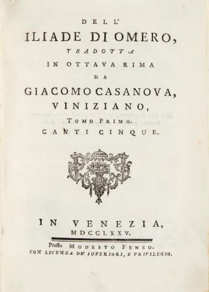 CASANOVA, Giacomo & HOMÈRE Dell' Iliade di Omero, tradotta in ottava rima. Venise,...
