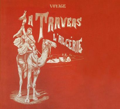 GEORGES-ROBERT Voyage à travers l'Algérie. Paris, E. Dentu, s.d.. In-4; cartonnage...