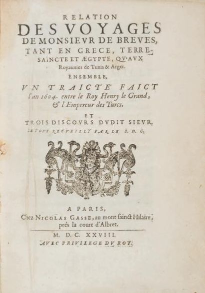 SAVARY DE BRÈVES, François comte de Relation des voyages de Monsieur de Brèves, tant...