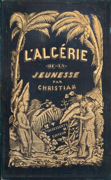 CHRISTIAN, P L'Algérie de la jeunesse. S.l.n.d., Alphonse

Desesserts. In-8; toile...