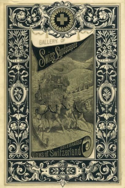  «Gallery of the celebrated landscapes, Switzerland» Zürich, s.d. [vers 1900] Livre...