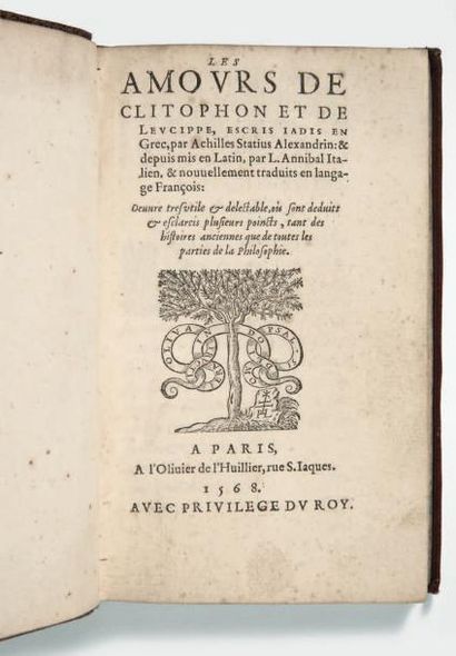 ACHILLE TATIUS Les Amours de Clitophon et de Leucippe, escris jadis en grec, & depuis...