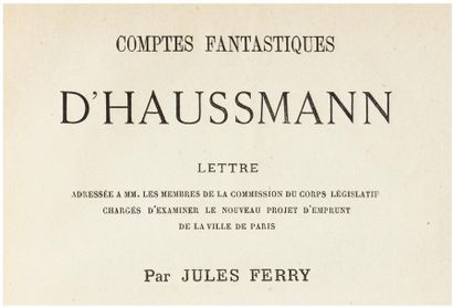 FERRY (Jules) Comptes fantastiques d'Haussmann. Lettre adressée à MM. Les membres...