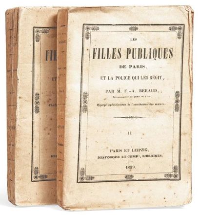 BÉRAUD (F.-F.-A.) Les Filles publiques de Paris et la police qui les régit. Précédées...