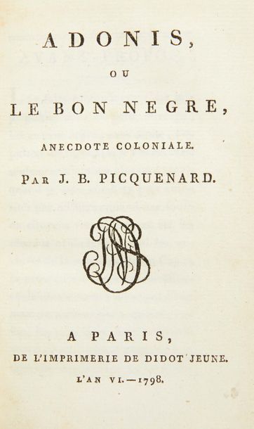 PICQUENARD (Jean-Baptiste) Adonis ou le bon nègre, anecdote coloniale.
Paris: Didot...