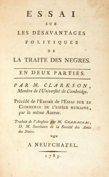 CLARKSON (Thomas) Essai sur les désavantages politiques de la traite des nègres.
Neufchatel,...