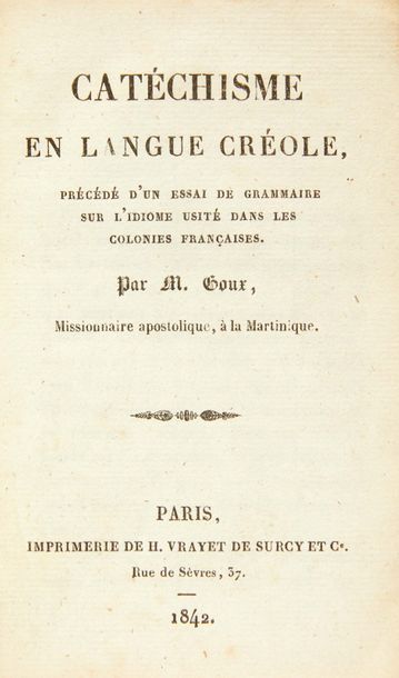 GOUX (Jean-Claude) Catéchisme en langue créole, précédé d'un essai de grammaire sur...