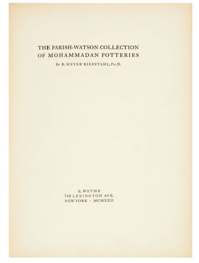 RIEFSTAHL, R The Parish-Watson collection of Mohammadan potteries.
New York, E. Weyhe,...