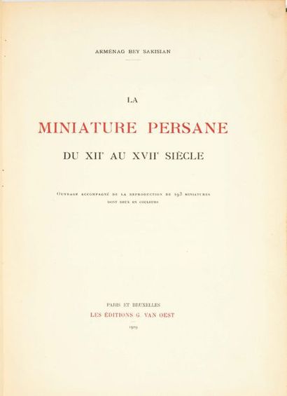 SAKISIAN ARMÉNAG BEY La miniature persane du XIIe au XVIIe siècle, Paris/Bruxelles,...