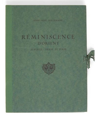 ALLEMAGNE, HENRY-RENÉ (D') Reminescence d‘Orient: Turquie, Perse, Syrie, Paris, 1939,...