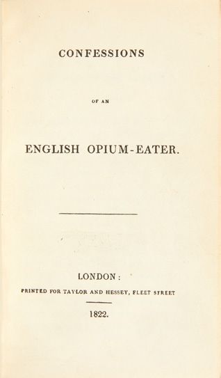 [Thomas DE QUINCEY]. Confessions of an English Opium Eater. London, printed for Taylor...