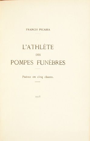 FRANCIS PICABIA. L'Athlète des pompes funèbres. Poème en cinq chants. Sans lieu [Lausanne],...