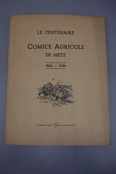 null Le centenaire du comice agricole de Metz 1836-1936. JOINT : C'était hier Metz...