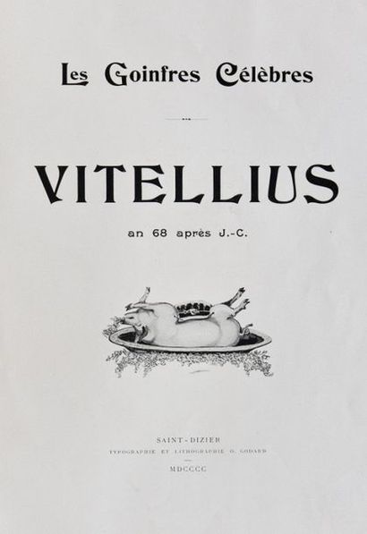 null [BOULOUMIÉ (Jean)]. LES GOINFRES CÉLÈBRES. VITELLIUS. An 68 après j. - C. SAINT...
