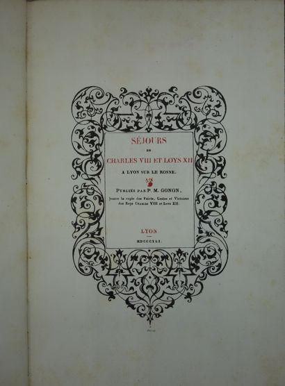 null GONON (P. M.). STAYS IN CHARLES VIII AND LOUIS XII IN LYON SUR LE RHÔNE. Jouxte...