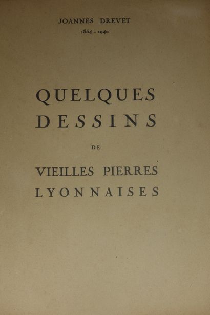 null DREVET (Joannès). QUELQUES DESSINS DE VIEILLES PIERRES LYONNAISES. A LYON, s....