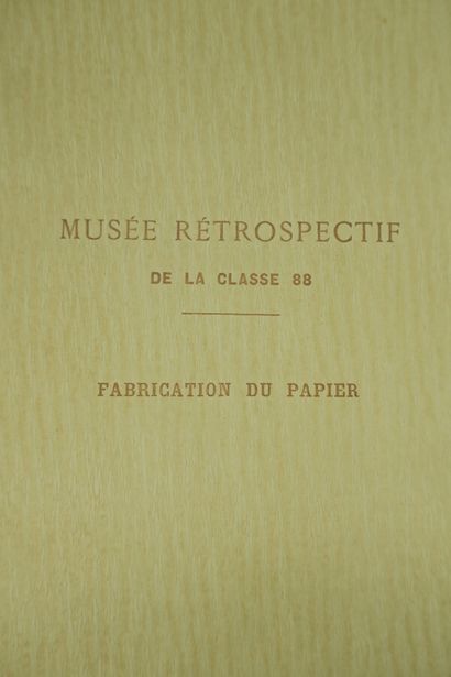 null [PAPETERIE]. MUSÉE RÉTROSPECTIF DE LA CLASSE 88. FABRICATION DU PAPIER (Matières

premières,...