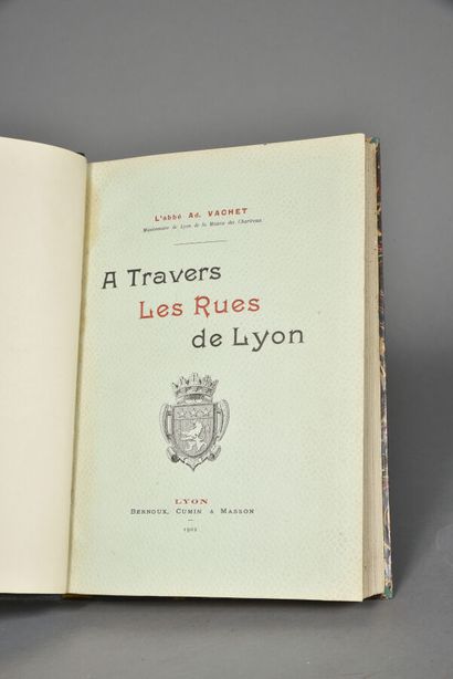 null VACHET L'Abbé.A TRAVERS LES RUES DE LYON.LYON, BERNOUX, CUMIN & MASSON, 1902.Un...