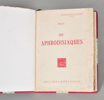 null WILLY (Henri Gauthier-Villars, dit). LES APHRODISIAQUES. PARIS, ÉDITIONS MONTAIGNE,...