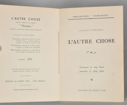 null CERDAGNE Louis de. L'AUTRE CHOSE. LIÈGE, ÉDITIONS DU SIGNET D'OR, s. d. Un volume,...