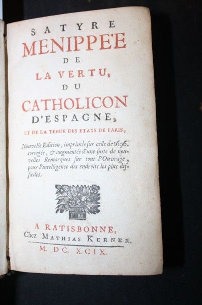 null Satyre Ménippee de la Vertu du Catholicon d’Espagne.Ratisbonne, Kerver, 1699,...