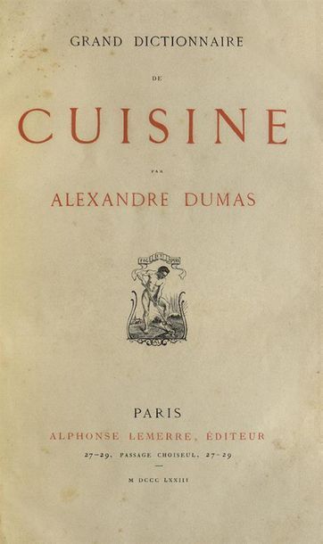 null DUMAS (Alexandre). GRAND DISTIONNAIRE DE CUISINE. PARIS, ALPHONSE LEMERRE, 1873.
Un...