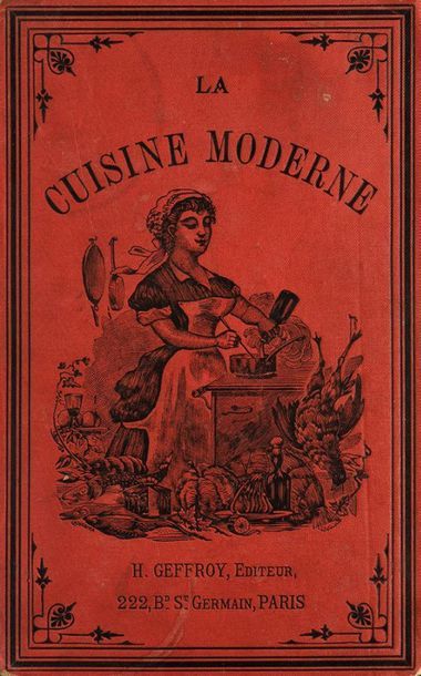 null RÉUNION DE CUISINIERS. LA CUISINE MODERNE. Comprenant la cuisine en général,...