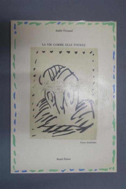 null FRÉNAUD (André). LA VIE COMME ELLE TOURNE ET PAR EXEMPLE AVEC PIERRE
ALECHINSKY....