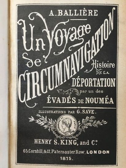 BALLIÈRE (Achille) Un Voyage de circumnavigation. Histoire de la déportation par...