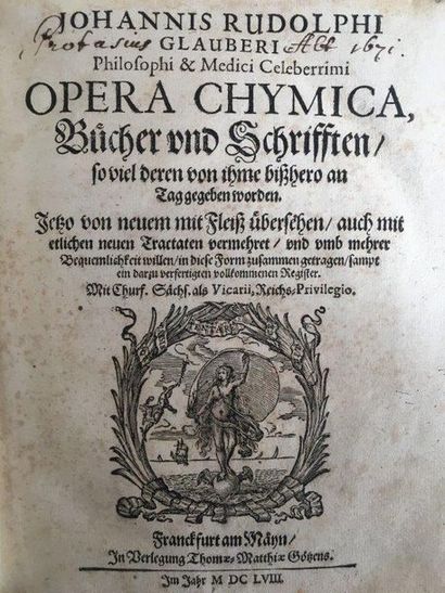 GLAUBER (Johann Rudolph) Opera chymica, Bücher und Schrifften. Frankfurt, Thomas-Mathieu...