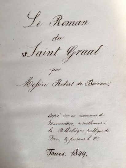 MANUSCRIT. — BORON (Robert de) Le Roman du saint Graal. Tours, 1849. Manuscrit in-4...