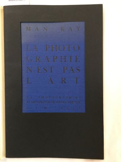 Man Ray LA PHOTOGRAPHIE N'EST PAS L'ART. Paris, GLM, 1937. In-8, en feuilles.
Édition...
