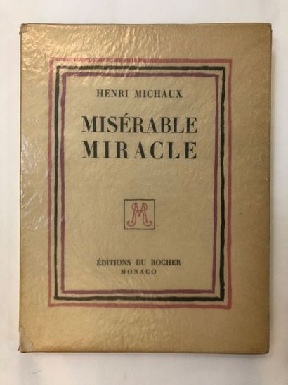 MICHAUX Henri MISÉRABLE MIRACLE (La Mescaline). Monaco, Éditions du Rocher, 1956....