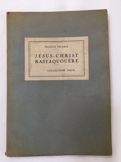PICABIA Francis JESUS CHRIST RASTAQUOUÈRE. Dada Collection, 1921. Grand in-8, broached.
Original...