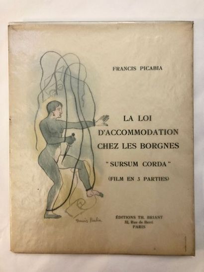 PICABIA Francis LA LOI D'ACCOMODATION CHEZ LES BORGNES. Paris, Éditions Th Briant,...