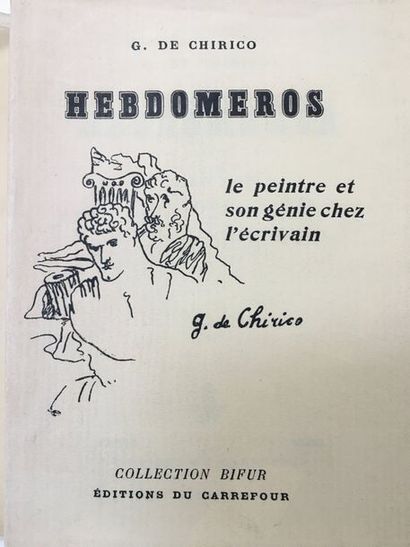 CHIRICO Giorgio de. HEBDOMÉROS. Le peintre et son génie chez l'écrivain. Paris, Éditions...