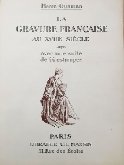 GUSMAN (Pierre). La Gravure française au XVIIIe siècle. Avec une suite de 44 estampes....
